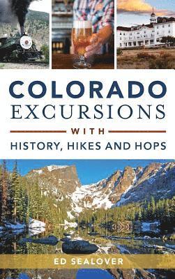 Ed Sealover - Colorado Excursions with History, Hikes and Hops, Inbunden. Tillgänglighet: Lägg i varukorg
