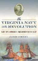 James Tormey - The Virginia Navy in the Revolution: Hampton's Commodore James Barron and His Fleet, Inbunden. Tillgänglighet: Lägg i varukorg