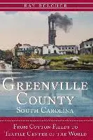 Ray Belcher - Greenville County, South Carolina: From Cotton Fields to Textile Center of the World, Inbunden. Tillgänglighet: Lägg i varukorg