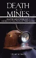 J. Stuart Richards - Death in the Mines: Disasters and Rescues in the Anthracite Coal Fields of Pennsylvania, Inbunden. Tillgänglighet: Lägg i varukorg