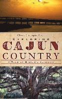 Chere Dastugue Coen - Exploring Cajun Country: A Tour of Historic Acadiana, Inbunden. Tillgänglighet: Lägg i varukorg