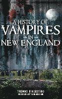 Thomas D'Agostino - A History of Vampires in New England, Inbunden. Tillgänglighet: Lägg i varukorg