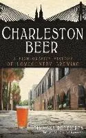 Charleston Beer: A High-Gravity History of Lowcountry Brewing