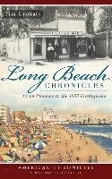 Tim Grobaty - Long Beach Chronicles: From Pioneers to the 1933 Earthquake, Inbunden
