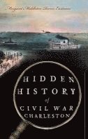 Margaret Middleton Rivers Eastman - Hidden History of Civil War Charleston, Inbunden