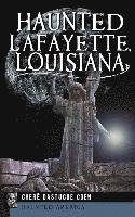 Chere Dastugue Coen - Haunted Lafayette, Louisiana, Inbunden. Tillgänglighet: Lägg i varukorg