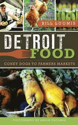 Bill Loomis - Detroit Food: Coney Dogs to Farmers Markets, Inbunden. Tillgänglighet: Lägg i varukorg