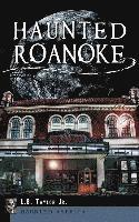 Jr. Taylor, L. B. - Haunted Roanoke, Inbunden. Tillgänglighet: Lägg i varukorg