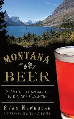 Montana Beer: A Guide to Breweries in Big Sky Country