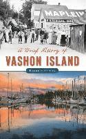 Bruce Haulman - A Brief History of Vashon Island, Inbunden