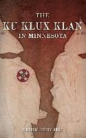 Elizabeth Dorsey Hatle - The Ku Klux Klan in Minnesota, Inbunden
