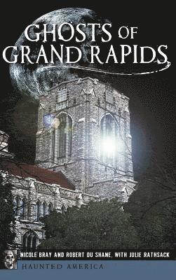 Nicole Bray, Robert Dushane - Ghosts of Grand Rapids, Inbunden. Tillgänglighet: Lägg i varukorg