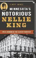 Jerry Kuntz - Minnesota's Notorious Nellie King: Wild Woman of the Closed Frontier, Inbunden. Tillgänglighet: Lägg i varukorg