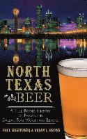 Paul Hightower - North Texas Beer: A Full-Bodied History of Brewing in Dallas, Fort Worth and Beyond, Inbunden. Tillgänglighet: Lägg i varukorg