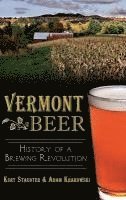 Vermont Beer: History of a Brewing Revolution