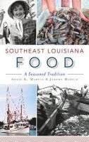 Addie K. Martin, Jeremy Martin - Southeast Louisiana Food: A Seasoned Tradition, Inbunden