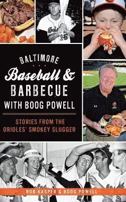 Rob Kasper, Boog Powell - Baltimore Baseball & Barbecue with Boog Powell: Stories from the Orioles' Smokey Slugger, Inbunden. Tillgänglighet: Lägg i varukorg