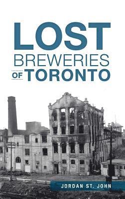 Jordan St John - Lost Breweries of Toronto, Inbunden. Tillgänglighet: Lägg i varukorg