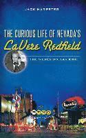 Jack Harpster - The Curious Life of Nevada's Lavere Redfield: The Silver Dollar King, Inbunden