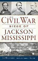 Jim Woodrick - The Civil War Siege of Jackson, Mississippi, Inbunden. Tillgänglighet: Lägg i varukorg
