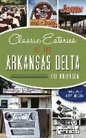 Kat Robinson - Classic Eateries of the Arkansas Delta, Inbunden