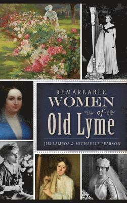 Jim Lampos, Michaelle Pearson - Remarkable Women of Old Lyme, Inbunden