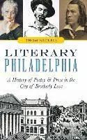 Thom Nickels - Literary Philadelphia: A History of Poetry and Prose in the City of Brotherly Love, Inbunden. Tillgänglighet: Lägg i varukorg