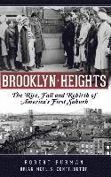 Robert Furman - Brooklyn Heights: The Rise, Fall and Rebirth of America's First Suburb, Inbunden