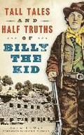 Tall Tales and Half Truths of Billy the Kid