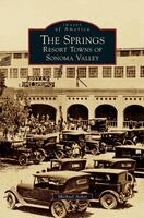 Michael Acker - The Springs: Resort Towns of Sonoma Valley, Inbunden