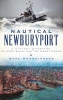 Dyke Hendrickson - Nautical Newburyport: A History of Captains, Clipper Ships and the Coast Guard, Inbunden. Tillgänglighet: Lägg i varukorg