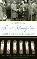 Thomas Welsh, Joshua Foster - A History of Jewish Youngstown and the Steel Valley, Inbunden