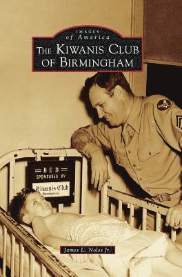 James L. Noles, Jr. - The Kiwanis Club of Birmingham, Inbunden. Tillgänglighet: Lägg i varukorg