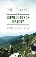 Christopher Blake - River of Cliffs: A Linville Gorge History, Inbunden