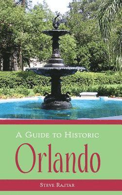 Steve Rajtar - A Guide to Historic Orlando, Inbunden. Tillgänglighet: Lägg i varukorg