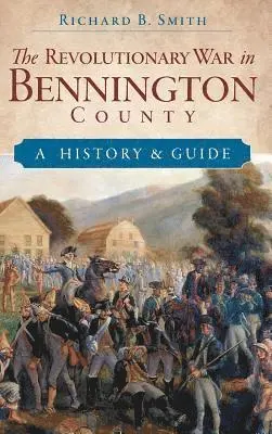 Richard B. Smith - The Revolutionary War in Bennington County: A History & Guide, Inbunden. Tillgänglighet: Lägg i varukorg
