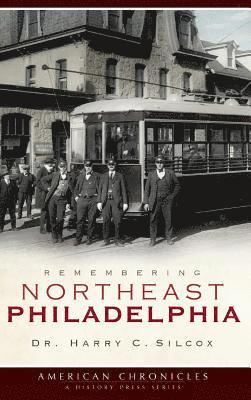 Harry C. Silcox - Remembering Northeast Philadelphia, Inbunden. Tillgänglighet: Lägg i varukorg