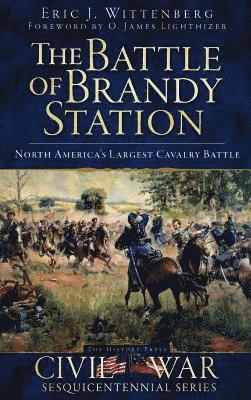 The Battle of Brandy Station: North America's Largest Cavalry Battle av Eric J Wittenberg