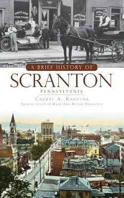 Cheryl A. Kashuba - A Brief History of Scranton, Pennsylvania, Inbunden. Tillgänglighet: Lägg i varukorg