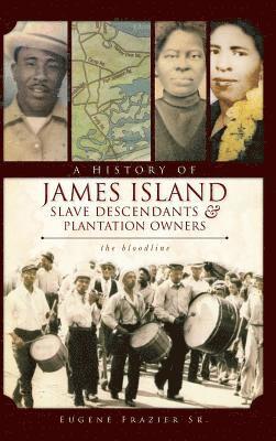 Eugene Frazier, Sr. Frazier, Eugene - A History of James Island Slave Descendants & Plantation Owners: The Bloodline, Inbunden. Tillgänglighet: Lägg i varukorg