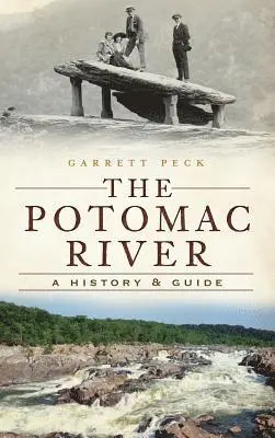 Garrett Peck - The Potomac River: A History & Guide, Inbunden. Tillgänglighet: Lägg i varukorg