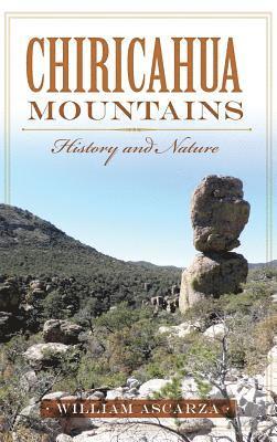 William Ascarza - Chiricahua Mountains: History and Nature, Inbunden