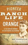Pioneer Ranch Life in Orange: A Victorian Woman in Southern California