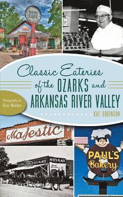 Kat Robinson - Classic Eateries of the Ozarks and Arkansas River Valley, Inbunden