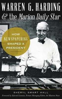 Sherry Hall - Warren G. Harding & the Marion Daily Star: How Newspapering Shaped a President, Inbunden. Tillgänglighet: Lägg i varukorg