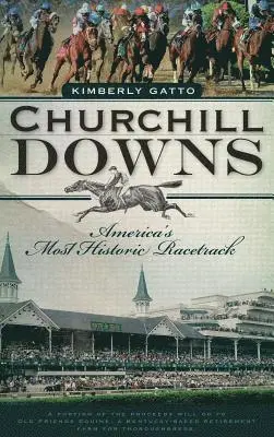 Kimberly Gatto - Churchill Downs: America's Most Historic Racetrack, Inbunden. Tillgänglighet: Lägg i varukorg