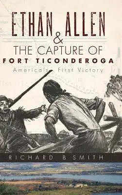 Richard B. Smith - Ethan Allen & the Capture of Fort Ticonderoga, Inbunden. Tillgänglighet: Lägg i varukorg