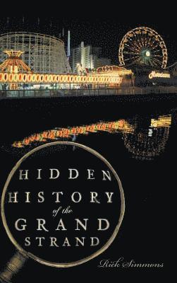 Rick Simmons - Hidden History of the Grand Strand, Inbunden. Tillgänglighet: Lägg i varukorg