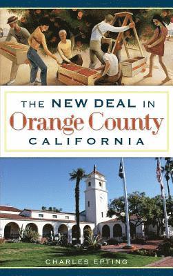 Charles Epting - The New Deal in Orange County, California, Inbunden. Tillgänglighet: Lägg i varukorg