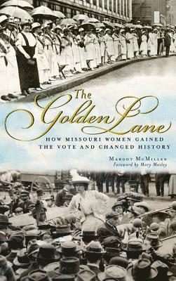 Margot Ford McMillen - The Golden Lane: How Missouri Women Gained the Vote and Changed History, Inbunden. Tillgänglighet: Lägg i varukorg